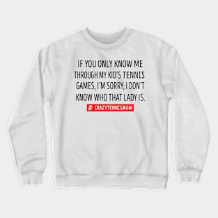If You Only Know Me Through My Kid's Tennis Mom Crewneck Sweatshirt